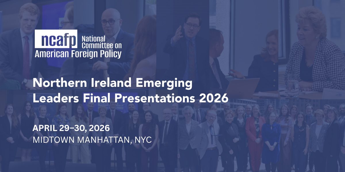 Banner for the National Committee on American Foreign Policy event: Northern Ireland Emerging Leaders Final Presentations 2026, Midtown Manhattan, NYC.