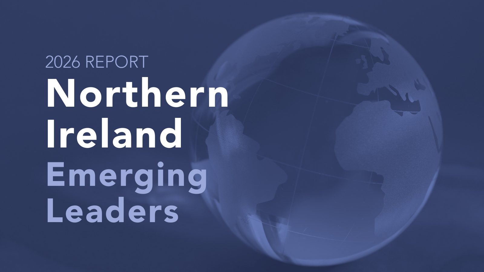 2026 report cover: 'Northern Ireland Emerging Leaders' in large white text on a blue background with a globe illustration on the right.